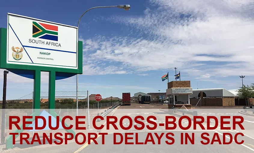 Reduce Cross-Border Transport Delays in SADC